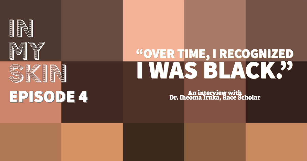 Podcast: Race Scholar Dr. Iheoma Iruka